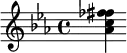 {\key c \minor <aes' c'' fes'' fis''>}