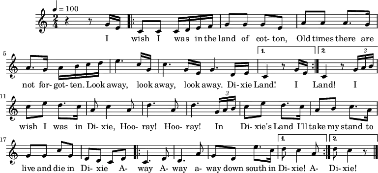
X:1
M:2/4
L:1/8
Q:100
K:C

z2 zG/2-E/2|: CCC/2-D/2 E/2F/2| GG GE|
w: I wish I was in the land of cot-ton,
AA A3/2 G/2| A3/2 G/2A/2 B/2c/2 d/2|
w: Old times there are not for-got-ten.
e3 c/2G/2  | c3 G/2E/2  G3 D/2E/2 |1 | C2 z G/2-E/2 |2 C2 z (3G/2A/2B/2 :| |
w: Look_ away, look_ away, look_ away. Di-xie | Land! I | Land! I__ |
ce d>c| A c2 A| d3 A| d3 (3G/2A/2B/2 |
w: wish I was in Di-xie, Hoo-ray! Hoo-ray! In__ |
ce d>c | AB c>A | GGcG | EDCE
w: Di-xie's Land I'll | take my stand to | live and die in Di-xie_ A-
|: C3 E | D3 A | G E e>c |1 | dc2 A |2 dc2 z :| |]
w: way A-| way a-|way down south in | Di-xie! A- | Di-xie! 
