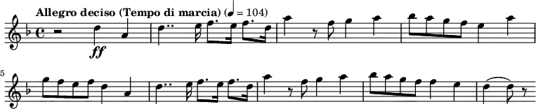 {
 \key d \minor \tempo "Allegro deciso (Tempo di marcia)" 4=104 \time 4/4 \relative d'' {
r2 d4\ff a4| d4.. e16 f8. e16 f8. d16| a'4 r8 f8 g4 a4| bes8 a8 g8 f8 e4 a4| g8 f8 e8 f8 d4 a4| d4.. e16 f8. e16 f8. d16| a'4 r8 f8 g4 a4| bes8 a8 g8 f8 f4 e4| d4( d8) r8
 }
}