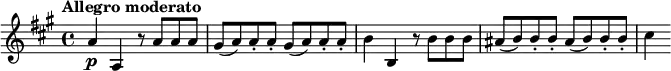 
\relative c'' {
  \tempo "Allegro moderato"
  \key a \major
  a4\p a, r8 a' a a |
  \repeat unfold 2 { gis8( a) a-. a-. } |
  b4 b, r8 b' b b |
  \repeat unfold 2 { ais8( b) b-. b-. } |
  cis4
}
