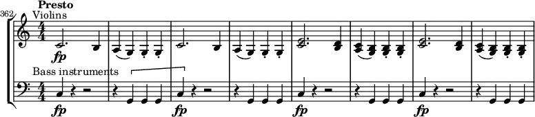 \new StaffGroup <<
\new Staff \relative c' {
\set Score.currentBarNumber = #362
\numericTimeSignature
\bar ""
\tempo "Presto"
\override TextScript #'X-offset = #-5
c2.\fp^"Violins" b4 | a( g) g-. g-. |
c2. b4 | a( g) g-. g-. |
\repeat unfold 2 {
<c e>2. <b d>4 | <a c>( <g b>) q-. q-. |
}
}
\new Staff \relative c {
\numericTimeSignature
\clef "bass"
\override TextScript #'X-offset = #-5
c4\fp^"Bass instruments" r r2 | r4 \[ g g g |
c4\fp \] r r2 | r4 g g g |
\repeat unfold 2 {
c4\fp r r2 | r4 g g g |
}
}
>>