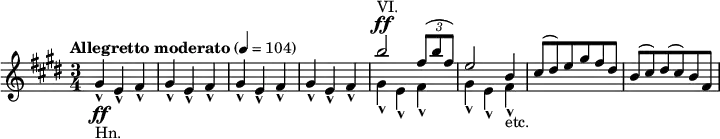 {
\relative cis'' \key cis \minor \time 3/4 \tempo "Allegretto moderato" 4 = 104{
gis'-^-"Hn."\ff e'-^ fis'-^ gis'-^ e'-^ fis'-^ gis'-^ e'-^ fis'-^ gis'-^ e'-^ fis'-^
<<
  \relative { b''2^"VI." ^\ff \tuplet 3/2 { fis8( b fis) }  e2 b4 cis8( dis) e gis fis dis b8( cis) dis( cis) b fis }
  \\
  \relative { gis'4-^ e-^ fis-^ gis4-^ e-^ fis-^-"etc."}
>>
}}
