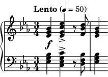  { \new PianoStaff << \new Staff \relative c'' { \clef treble \key ees \major \time 3/4 \tempo "Lento" 4=50 <bes g ees>4\f <ees c g ees>-> r8 <d bes f> | <bes g ees>4 } \new Staff { \clef bass \key ees \major \time 3/4 <bes g ees> <c' g ees c>-> r8 <bes f d> | <bes g ees>4 } >> } 