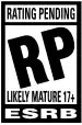 ESRB Rating: RP-LM17 (Rating Pending-Likely Mature 17+)