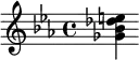 {\key c \minor <ges' bes' des'' e''>}