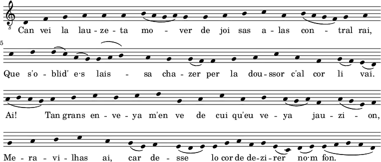\layout {
\context {
\Staff
\remove "Time_signature_engraver"
\remove "Bar_engraver"
\hide Stem
\override Stem.length = #0
}
}
\relative c{
\clef "treble_8"{
d f g a a a b16( a g a) g4 |
g a b c a b16( a g f) g4 a} \break
\clef "treble_8"{
\single \hide Flag
c d d16( c) a16( g) {g( a b4)} a4 g g16( f) |
f4 g a c a f g16( f) e( d)} \break
\clef "treble_8"{
{a'( b a g)} a4 b c b c d g, |
a c a b a16( g a) f4 {a16( g e) f}} \break
\clef "treble_8"{
g4 a b c a g16( e) f4 e16( d e) |
e g a f g e16( c) d16( e) e16( f g f d)} \break
}
\addlyrics {
Can vei la lau -- ze -- ta mo -- ver
de joi sas a -- las con -- tral rai,
Que s'o -- blid' e‧s lais -- sa cha -- zer
per la dou -- ssor c'al cor li vai.
Ai! Tan grans en -- ve -- ya m'en ve
de cui qu'eu ve -- ya jau -- zi -- on,
Me -- ra -- vi -- lhas ai, car de -- sse
lo cor de de -- zi -- rer no‧m fon.
}