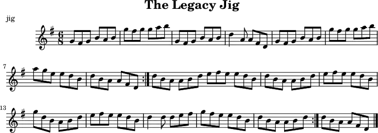 
 X:1
 T:The Legacy Jig
 M:6/8
 L:1/8
 R:jig
 K:G
 GFG BAB | gfg gab | GFG BAB | d2A AFD |
 GFG BAB | gfg gab | age edB |1 dBA AFD :|2 dBA ABd |:
 efe edB | dBA ABd | efe edB | gdB ABd |
 efe edB | d2d def | gfe edB |1 dBA ABd :|2 dBA AFD |]
